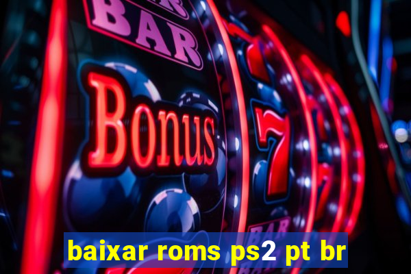 baixar roms ps2 pt br